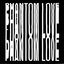 Phantom Love