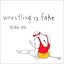 Wrestling is Fake - Single