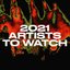 2021 Artists to Watch