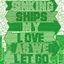Sinking Ships / My Love / as We Let Go