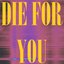 Die For You