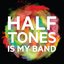 HALFTONES IS MY BAND