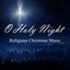 Christmas Blessings - Religious Christmas Music - O Holy Night