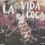 LA VIDA LOCA