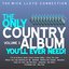 The Only Country Album You'll Ever Need! Volume 3