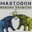 Mastodon String Tribute
