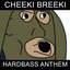 Cheeki Breeki Hardbass Anthem