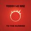To the Sunrise
