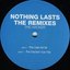 Nothing Lasts (The Remixes)