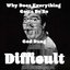 Why Does Everything Gotta Be so God Dang Difficult - Single