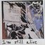 I'm Still Alive