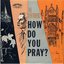 How Do You Pray?