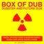 Box of Dub: Dubstep and Future Dub