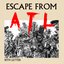 ESCAPE FROM ATL