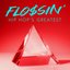 Flossin' - Hip Hop's Greatest