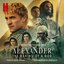 Alexander: The Making of a God (Soundtrack from the Netflix Series)