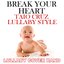 Break Your Heart (Taio Cruz Lullaby Style)