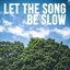 Let The Song Be Slow