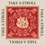 TAKE A STROLL