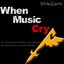 When Music Cry