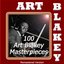 100 Art Blakey Masterpieces (Remastered Version)