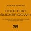 Hold That Sucker Down (Anniversary Mix)