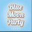 Blue Moon Party