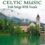 Celtic Music: Irish Songs with Vocals
