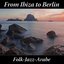 From Ibiza to Berlin