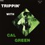 Trippin' With Cal Green