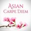 Asian Carpe Diem (Traditional Chinese and Japanese Music for Relaxation and Chill-Out Moments)