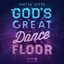 God's Great Dance Floor Step 02