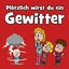 Plötzlich wirst du ein Gewitter