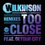 Too Close (Remixes) (feat. Detour City)