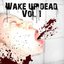 Wake Up Dead VOL 1