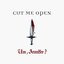 Cut Me Open