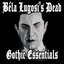 Béla Lugosi's Dead - Gothic Essentials