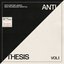 Anti/Thesis: Vol. 1