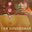 I am Superwoman