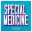 SPECIAL MEDICINE