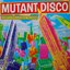 Mutant Disco (disc 1)
