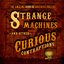 Strange Machines and other Curious Contraptions
