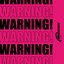 WARNING!WARNING!