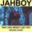 Say You Won't Let Go