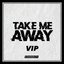 Take Me Away (VIP) - Single
