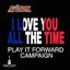 I Love You All the Time (Play It Forward Campaign)