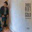 Three Feet From Gold