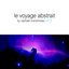 Le voyage abstrait, Vol. 2 (Compiled By Raphael Marionneau)