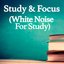 Study & Focus (White Noise for Study)