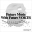 Future Music With Future VOICES